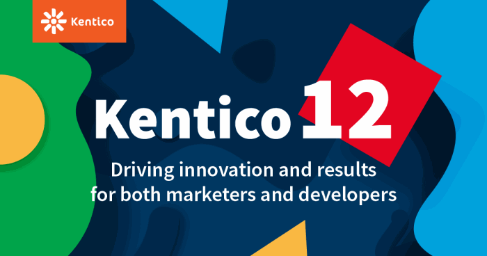 Kentico 12 - Driving innovation and results for both marketers and developers Kentico 12 - Driving innovation and results for both marketers and developers
